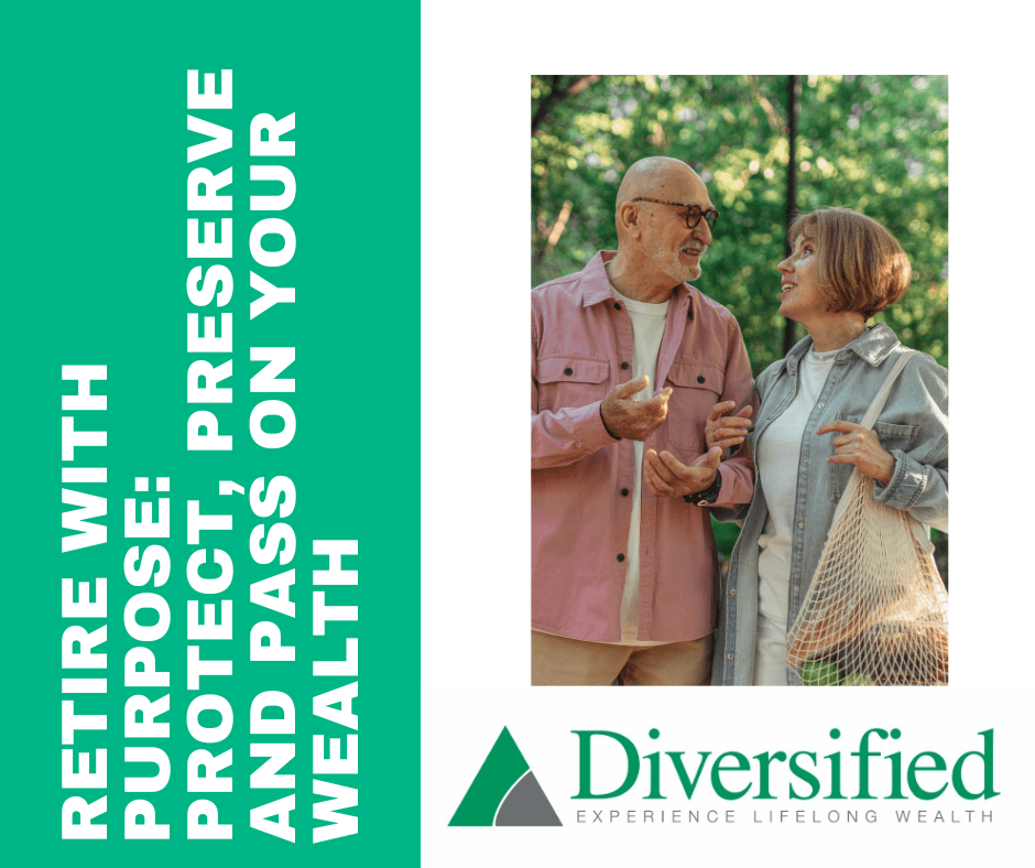 Retire with Purpose: Protect, Preserve and Pass on Your Wealth